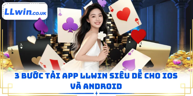 3 bước tải app LLWIN siêu dễ cho iOS và Android