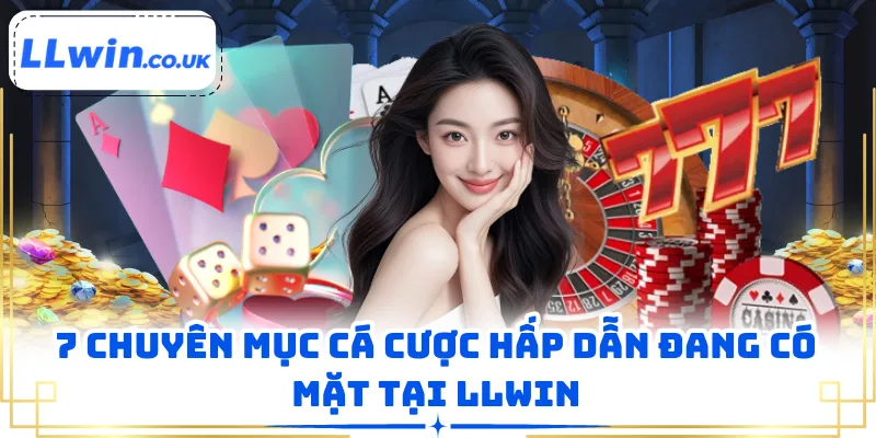 7 chuyên mục cá cược hấp dẫn đang có mặt tại LLWIN