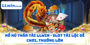 Nổ Hũ Thần Tài LLWIN - Slot Tài Lộc Dễ Chơi, Thưởng Lớn