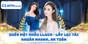 Quên Mật Khẩu LLWIN - Lấy Lại Tài Khoản Nhanh, An Toàn